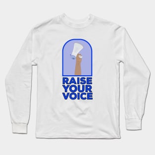 Raise your voice Long Sleeve T-Shirt